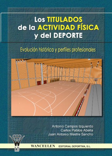 [9788498231298] LOS TITULADOS DE LA ACTIVIDAD FÍSICA Y DEL DEPORTE: EVOLUCIÓN HISTÓRICA Y PERFILES PROFESIONALES