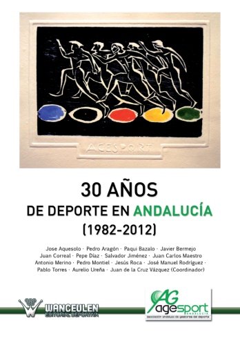 [9788499933467] 30 AÑOS DE DEPORTE EN ANDALUCIA (1982-2012)