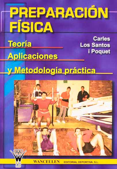 PREPARACIÓN FÍSICA: TEORÍA, APLICACIONES Y METODOLOGÍA PRÁCTICA