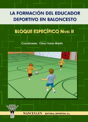 BALONCESTO: LA FORMACION EDUCADOR DEPORTIVO (BLOQUE ESPECÍFICO II)