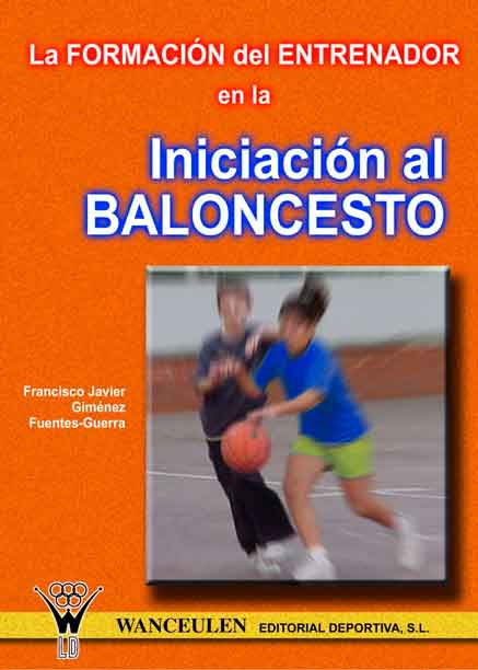 LA FORMACIÓN DEL ENTRENADOR EN LA INICIACIÓN AL BALONCESTO