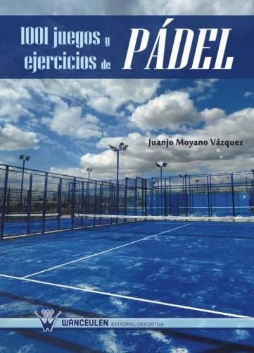 1001 JUEGOS Y EJERCICIOS DE PÁDEL