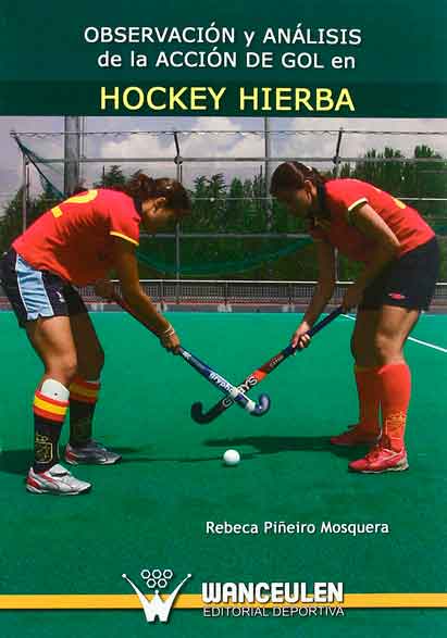 OBSERVACIÓN Y ANÁLISIS DE LA ACCIÓN DE GOL EN HOCKEY HIERBA