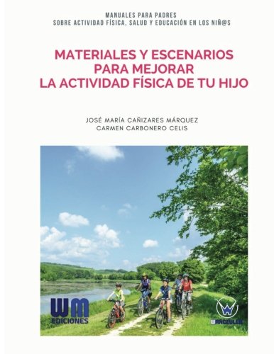 [9788499935720] MATERIALES Y ESCENARIOS PARA MEJORAR LA ACTIVIDAD FÍSICA DE TU HIJO
