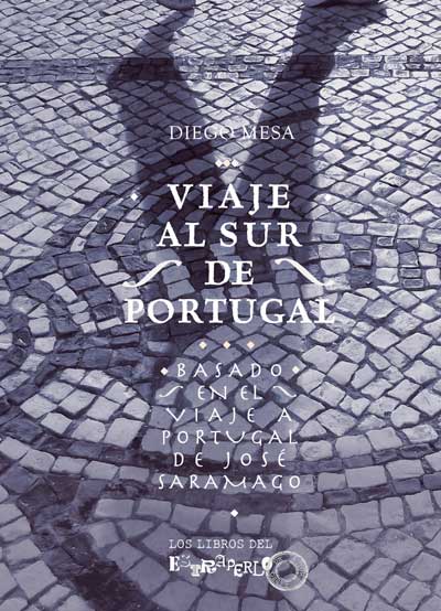 VIAJE AL SUR DE PORTUGAL. BASADO EN EL VIAJE A PORTUGAL DE JOSÉ SARAMAGO