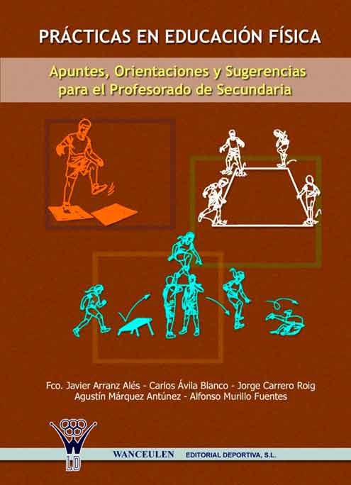 PRÁCTICAS EN EDUCACIÓN FÍSICA: APUNTES, ORIENTACIONES Y SUGERENCIAS PARA EL PROFESORADO