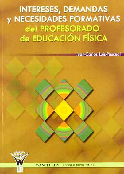 INTERESES, DEMANDAS Y NECESIDADES FORMATIVAS DEL PROFESORADO DE EDUCACIÓN FÍSICA