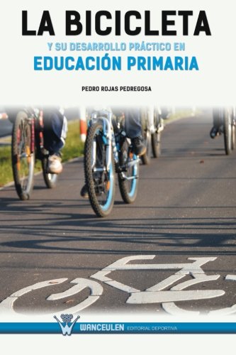 [9788499933207] LA BICICLETA Y SU DESARROLLO PRÁCTICO EN EDUCACIÓN PRIMARIA