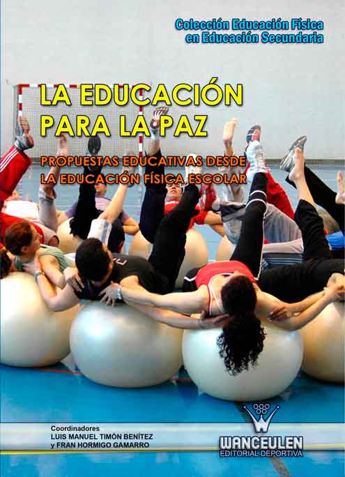 LA EDUCACIÓN PARA LA PAZ. PROPUESTAS EDUCATIVAS DESDE LA EDUCACIÓN FISICA ESCOLAR