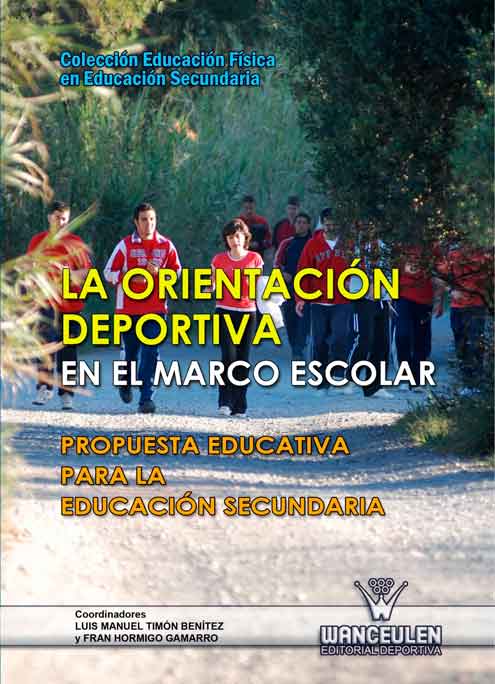 LA ORIENTACION DEPORTIVA EN EL MARCO ESCOLAR: PROPUESTA EDUCATIVA EN LA EDUCACIÓN FÍSICA EN EDUCACIÓN SECUNDARIA