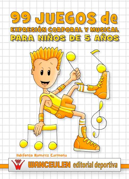99 JUEGOS DE EXPRESIÓN CORPORAL Y MUSICAL PARA NIÑOS DE 5 AÑOS