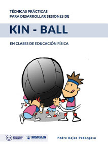 [9788499937779] TÉCNICAS PRÁCTICAS PARA DESARROLLAR SESIONES DE KIN-BALL EN CLASES DE EDUCACIÓN FÍSICA