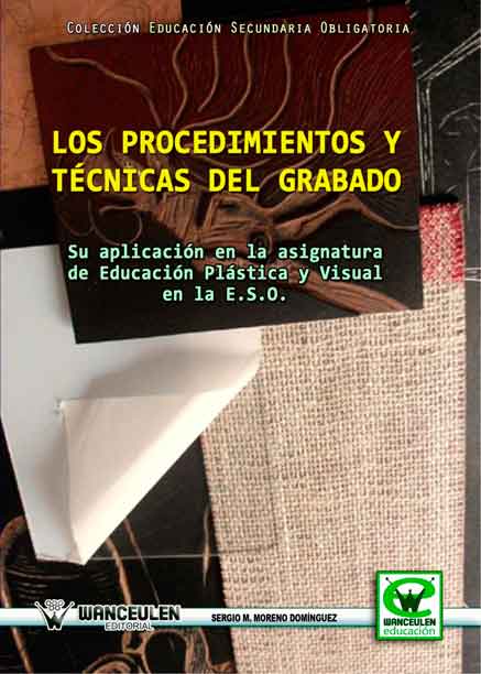 PROCEDIMIENTOS Y TECNICAS DEL GRABADO: SU APLICACIÓN EN EDUCACIÓN PLÁSTICA Y VISUAL EN LA E.S.O.