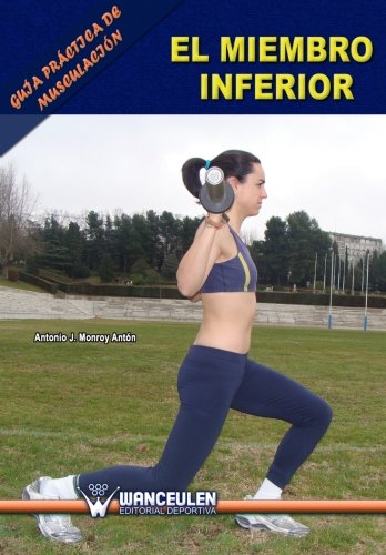 [9788498236439] GUIA PRÁCTICA DE MUSCULACIÓN: EL MIEMBRO INFERIOR