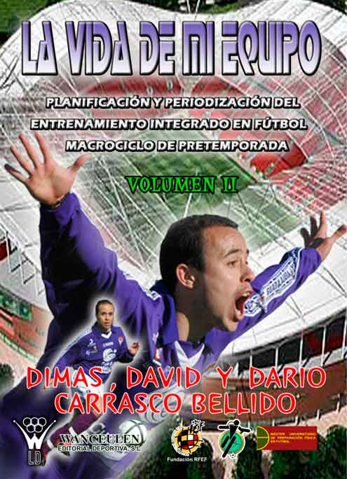 LA VIDA DE MI EQUIPO II: PLANIFICACIÓN Y PERIODIZACIÓN DEL ENTRENAMIENTO INTEGRADO EN FÚTBOL: MACROCICLO DE PRETEMPORADA