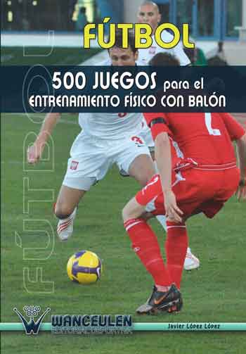 FÚTBOL 500 JUEGOS PARA ENTRENAMIENTO FÍSICO CON BALÓN
