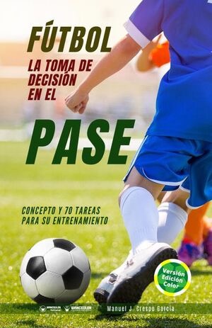 FÚTBOL: LA TOMA DE DECISIÓN EN EL PASE (COLOR)