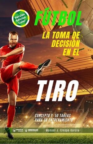 FÚTBOL: LA TOMA DE DECISIÓN EN EL TIRO (COLOR)