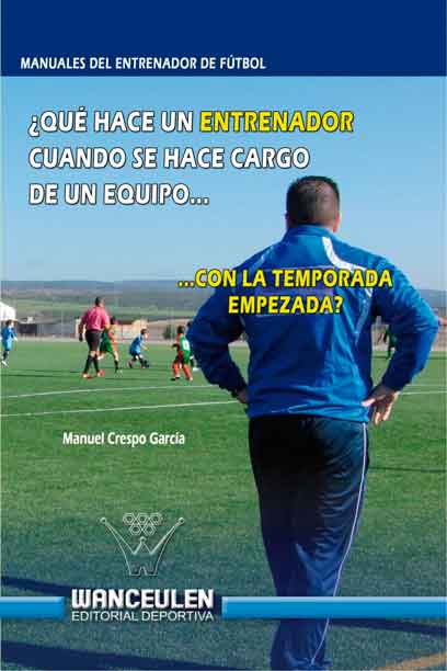 ¿QUE HACE UN ENTRENADOR CUANDO SE HACE CARGO DE UN EQUIPO CON LA TEMPORADA EMPEZADA ?