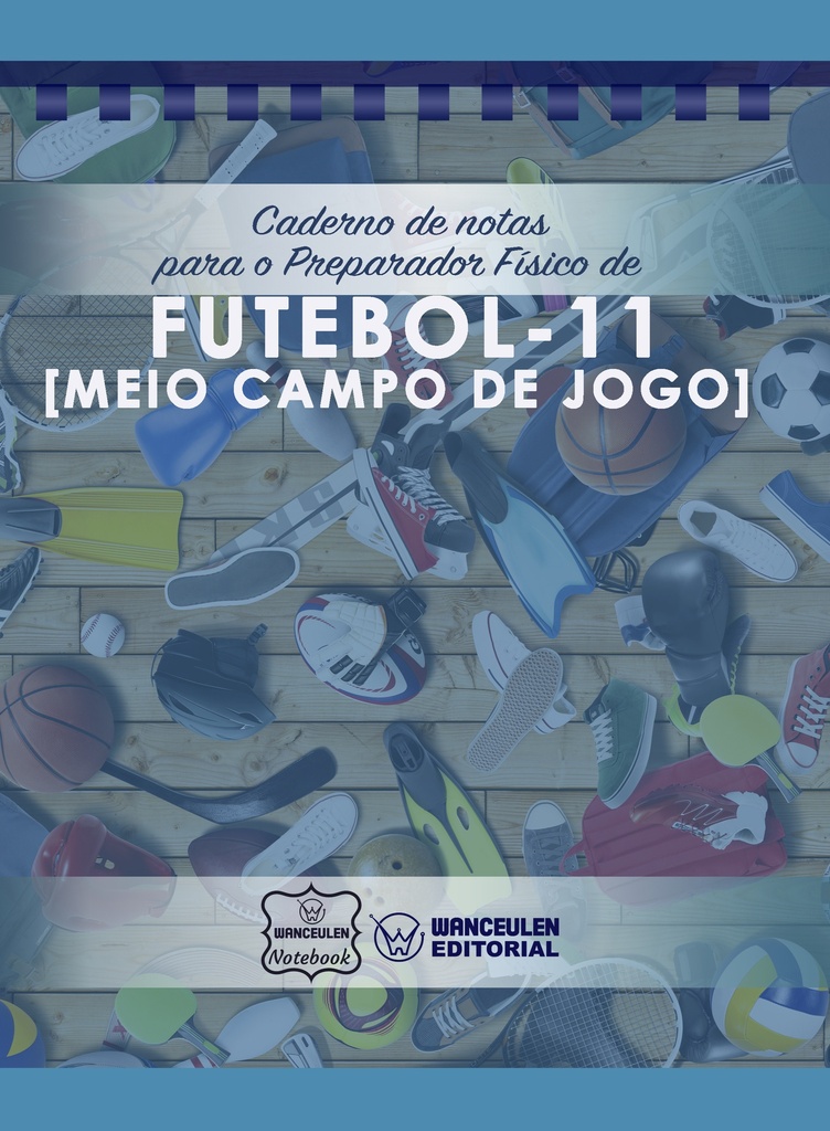 Caderno de notas para o Preparador físico de Futebol 11 (Meio Campo de Jogo)