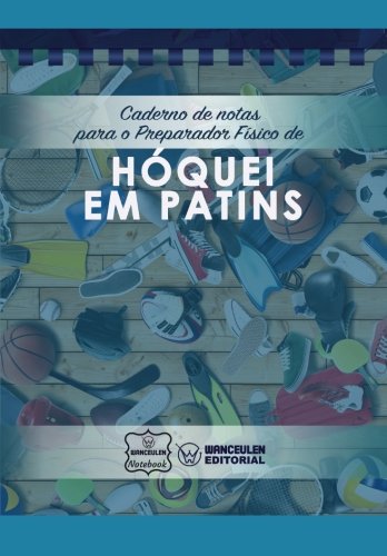 Caderno de notas para o Preparador físico de Hóquei em Patins