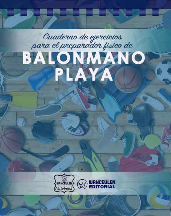 Cuaderno de Ejercicios para el Preparador Físico de Balonmano Playa