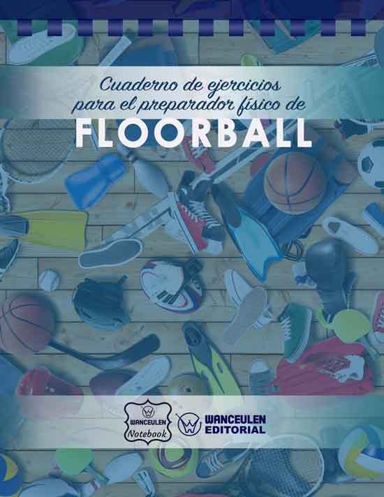 Cuaderno de Ejercicios para el Preparador Físico de Floorball