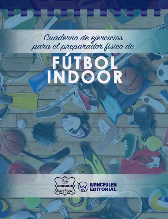 Cuaderno de Ejercicios para el Preparador Físico de Fútbol Indoor