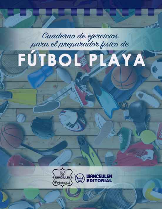 Cuaderno de Ejercicios para el Preparador Físico de Fútbol Playa
