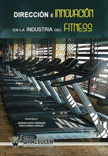 DIRECCIÓN E INNOVACIÓN EN LA INDUSTRIA DEL FITNESS (Jerónimo García Fernández)