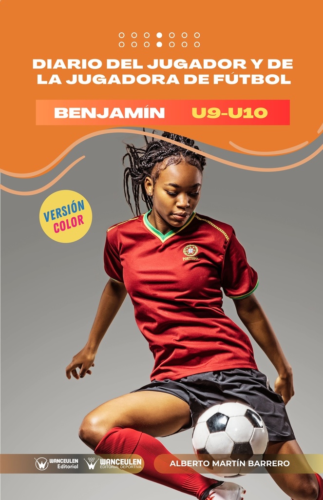 DIARIO DEL JUGADOR Y DE LA JUGADORA DE FÚTBOL.  CATEGORÍA BENJAMÍN: U9-U10 (Versión Color)
