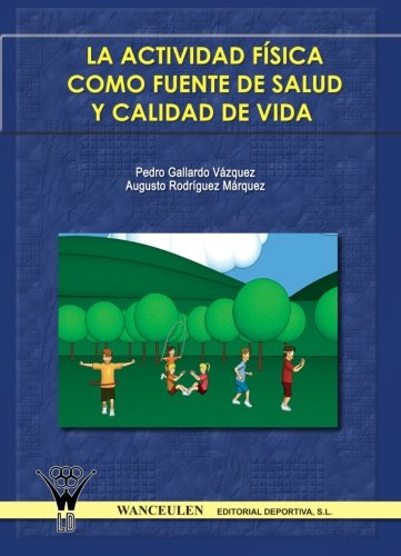 [9788498231526] LA ACTIVIDAD FÍSICA COMO FUENTE DE SALUD Y CALIDAD DE VIDA
