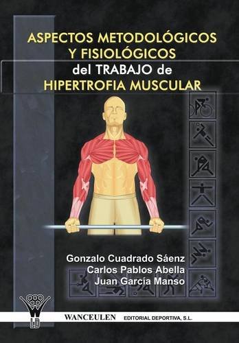 [9788498231274] ASPECTOS METODOLÓGICOS Y FISIOLÓGICOS DEL TRABAJO DE HIPERTROFIA MUSCULAR