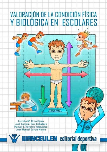 [9788498235791] VALORACIÓN DE LA CONDICIÓN FÍSICA Y BIOLÓGICA EN ESCOLARES