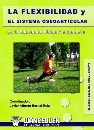 [9788498237047] LA FLEXIBILIDAD Y EL SISTEMA OSEOARTICULAR EN LA EDUCACIÓN FÍSICA Y EL DEPORTE
