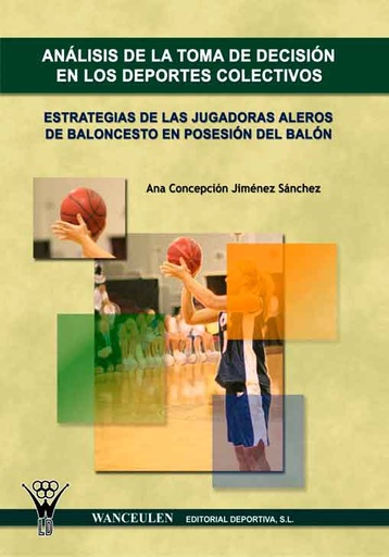 [9788498232318] ANÁLISIS DE LA TOMA DE DECISIÓN EN LOS DEPORTES COLECTIVOS