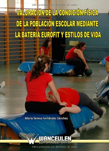 [9788498238754] VALORACION DE LA CONDICIÓN FÍSICA DE LA POBLACIÓN ESCOLAR Y ESTILOS DE VIDA