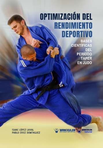 [9788499939865] OPTIMIZACIÓN DEL RENDIMIENTO DEPORTIVO. BASES CIENTÍFICAS DEL PERÍODO TAPER EN JUDO