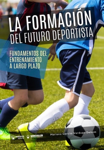 [9788418682438] LA FORMACIÓN DEL FUTURO DEPORTISTA: FUNDAMENTOS DEL ENTRENAMIENTO A LARGO PLAZO