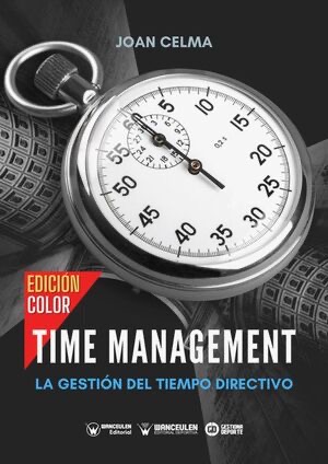 [9788418831461] TIME MANAGEMENT: LA GESTIÓN DEL TIEMPO DIRECTIVO (COLOR)