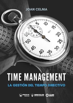 [9788418831454] TIME MANAGEMENT: LA GESTIÓN DEL TIEMPO DIRECTIVO