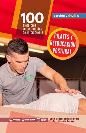 [9788418682322] 100 EJERCICIOS SELECCIONADOS DE INICIACIÓN A PILATES Y REEDUCACIÓN POSTURAL (COLOR)