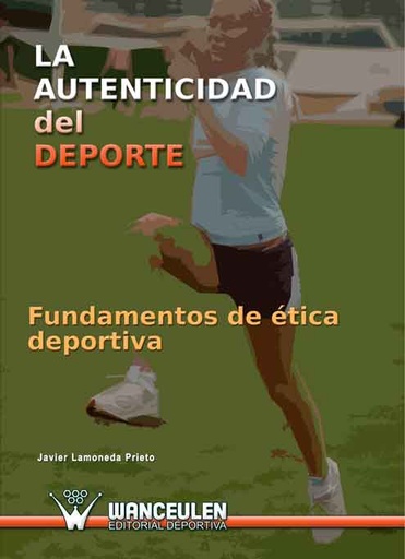[9788498232721] LA AUTENTICIDAD DEL DEPORTE: FUNDAMENTOS DE ÉTICA DEPORTIVA