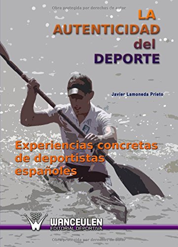 [9788498232776] LA AUTENTICIDAD DEL DEPORTE: EXPERIENCIAS CONCRETAS DE DEPORTISTAS