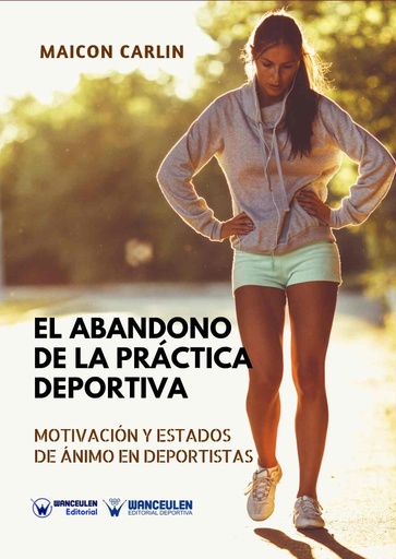 [9788499934136] EL ABANDONO DE LA PRÁCTICA DEPORTIVA, MOTIVACIÓN Y ESTADOS DE ÁNIMO EN EL DEPORTISTA