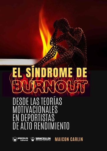[9788499934150] EL SINDROME DE BURNOUT: DESDE LAS TEORÍAS MOTIVACIONALES EN DEPORTISTAS DE ALTO RENDIMIENTO