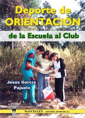 [9788496382855] DEPORTE DE ORIENTACIÓN: DE LA ESCUELA AL CLUB DEPORTIVO