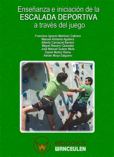 [9788498235098] ENSEÑANZA E INICIACIÓN A LA ESCALADA DEPORTIVA A TRAVÉS DEL JUEGO