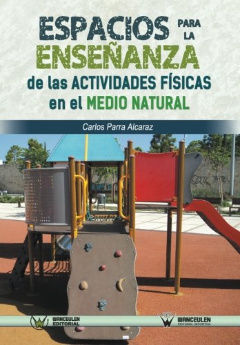 [9788499934372] ESPACIOS PARA LA ENSEÑANZA DE LAS ACTIVIDADES FÍSICAS EN EL MEDIO NATURAL