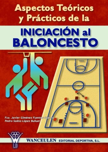 [9788495883421] ASPECTOS TEÓRICOS Y PRÁCTICOS DE LA INICIACIÓN AL BALONCESTO